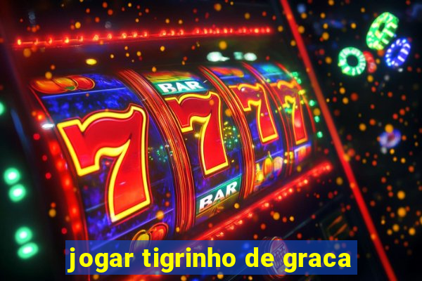 jogar tigrinho de graca